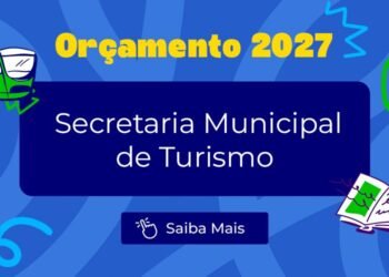 Orçamento 2027: Secretaria de Turismo tem previsão de R$ 551,7 milhões para o ano que vem